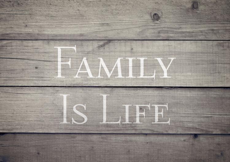 Family is Life