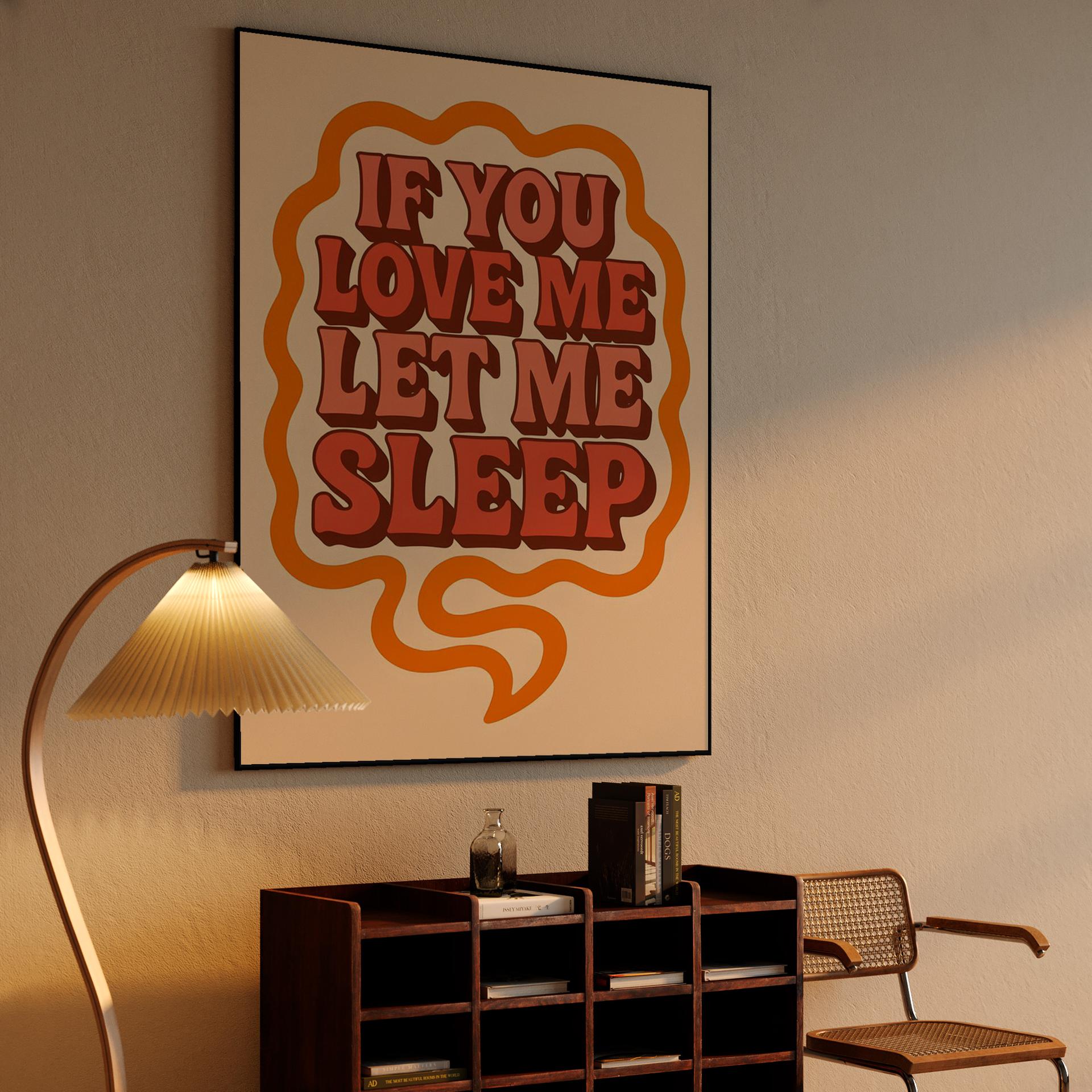 If You Love Me Let Me Sleep