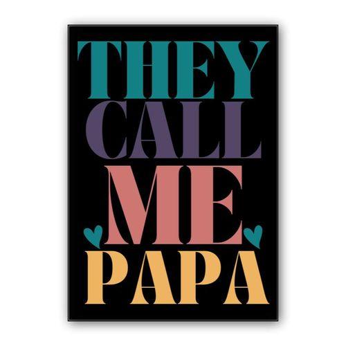 THEY CALL ME PAPA wall art poster